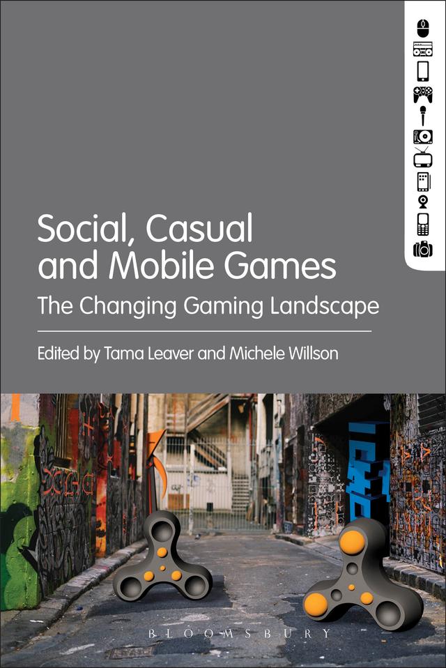 Social, Casual and Mobile Games by Michele Willson, Tama Leaver