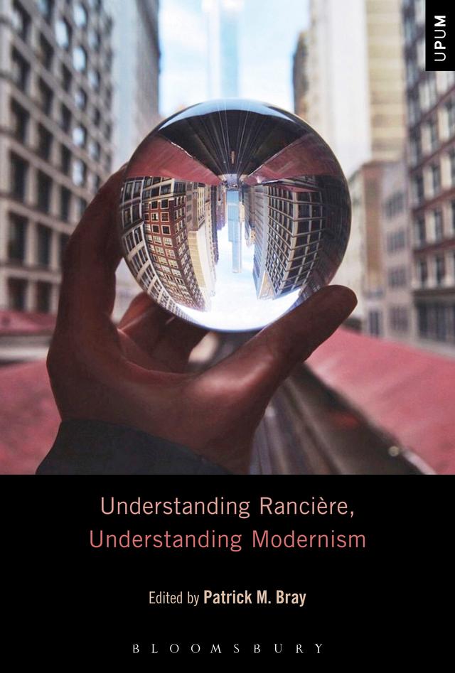 Understanding Rancière, Understanding Modernism by Patrick M. Bray