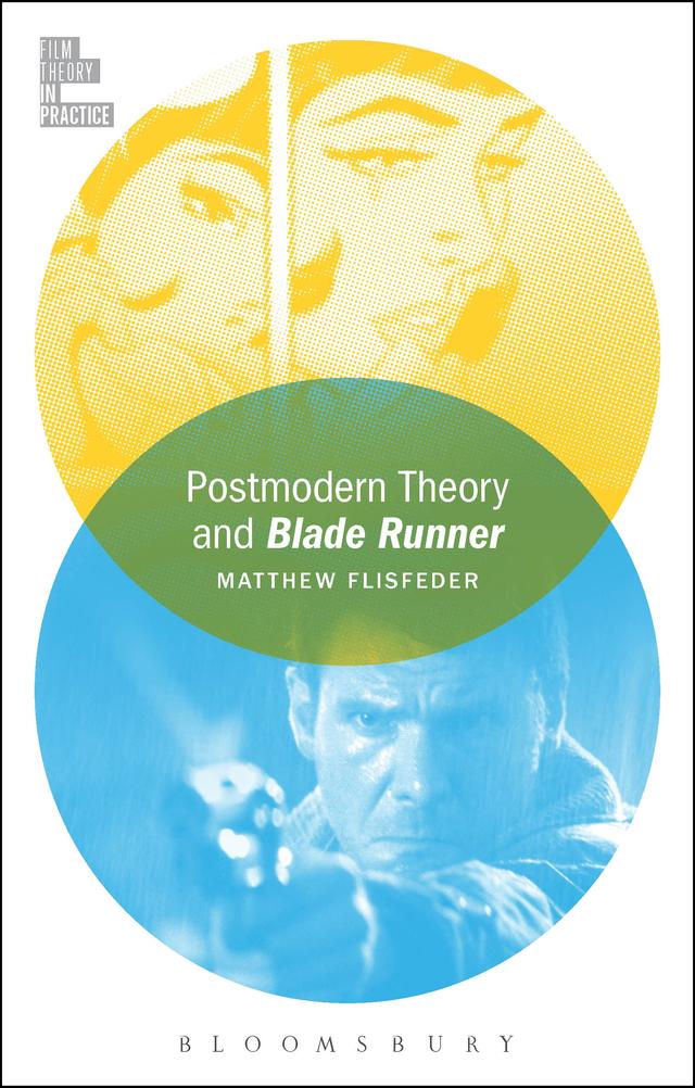Postmodern Theory and Blade Runner by Matthew Flisfeder