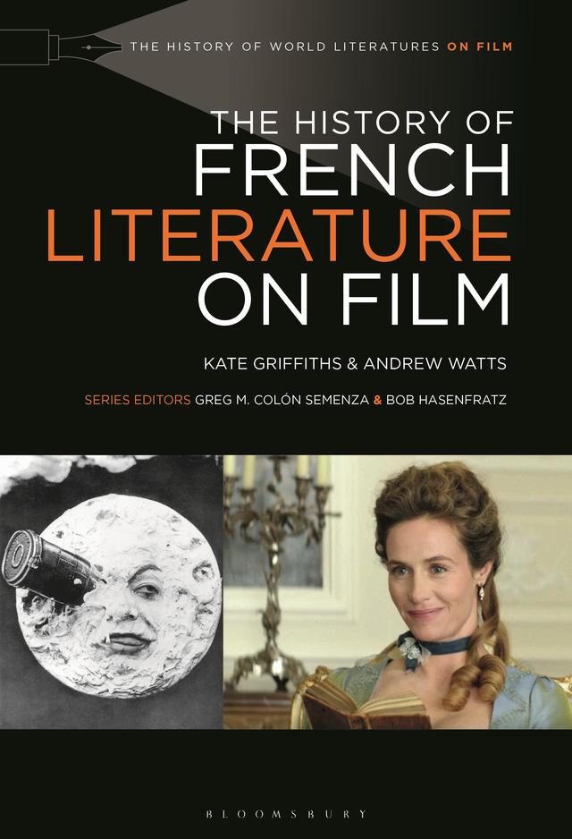 The History of French Literature on Film by Andrew Watts, Kate Griffiths