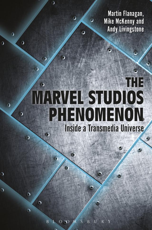 The Marvel Studios Phenomenon by Andrew Livingstone, Martin Flanagan, Mike McKenny