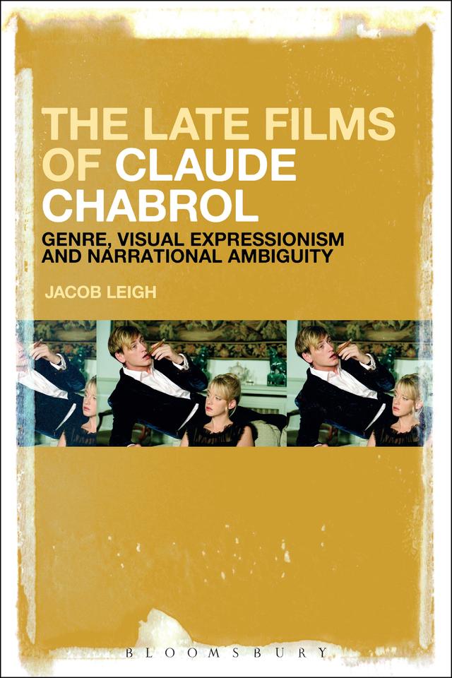 The Late Films of Claude Chabrol by Jacob Leigh