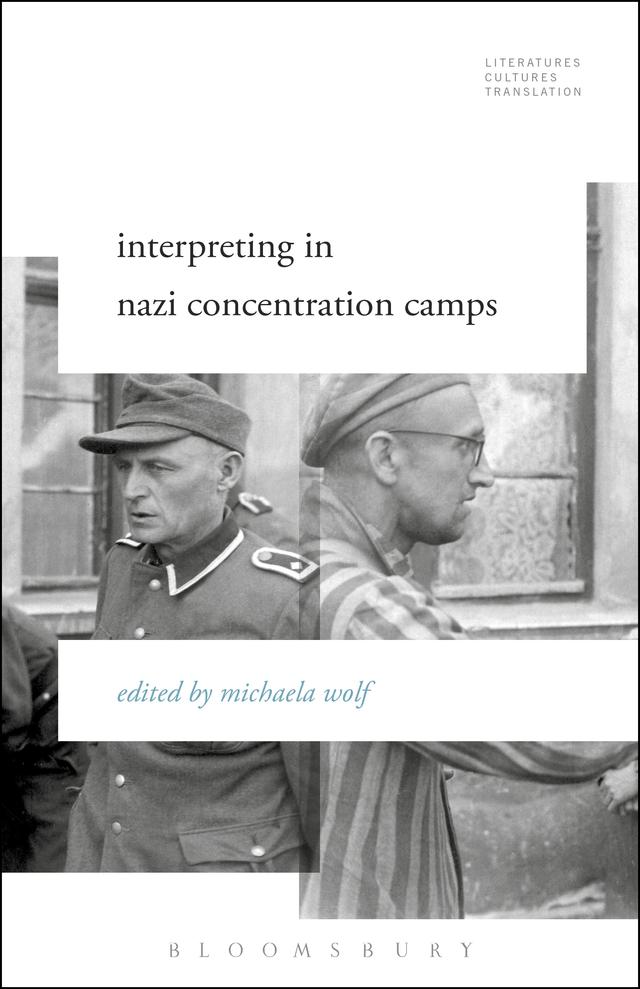 Interpreting in Nazi Concentration Camps by Michaela Wolf