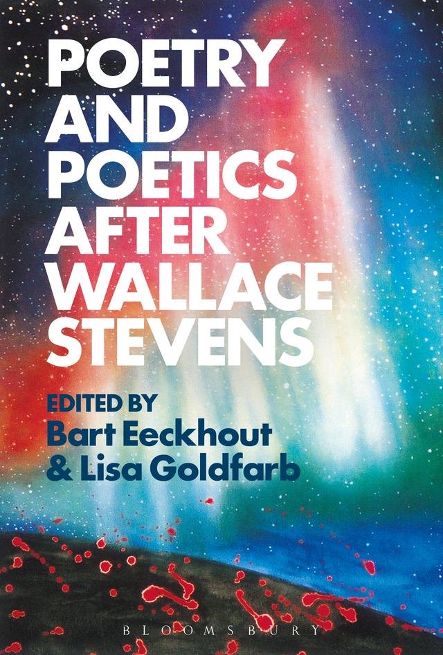 Poetry and Poetics after Wallace Stevens by Bart Eeckhout, Lisa Goldfarb
