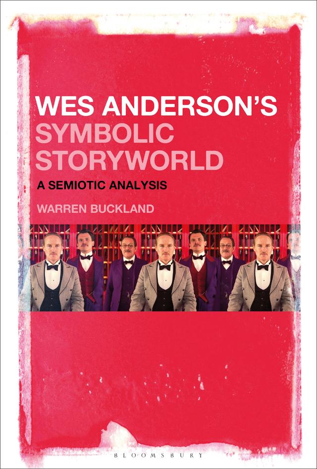 Wes Anderson’s Symbolic Storyworld by Warren Buckland
