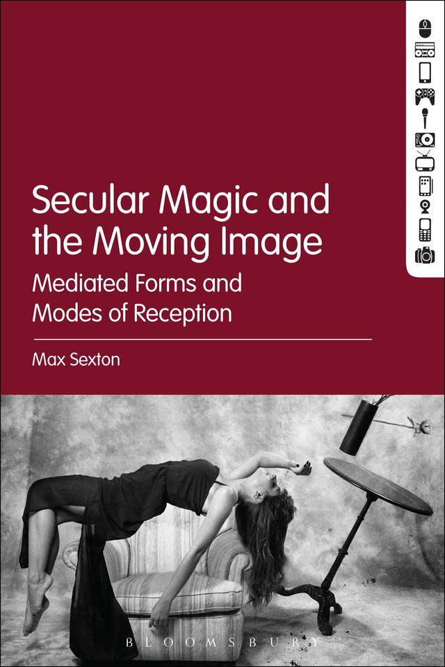Secular Magic and the Moving Image by Max Sexton