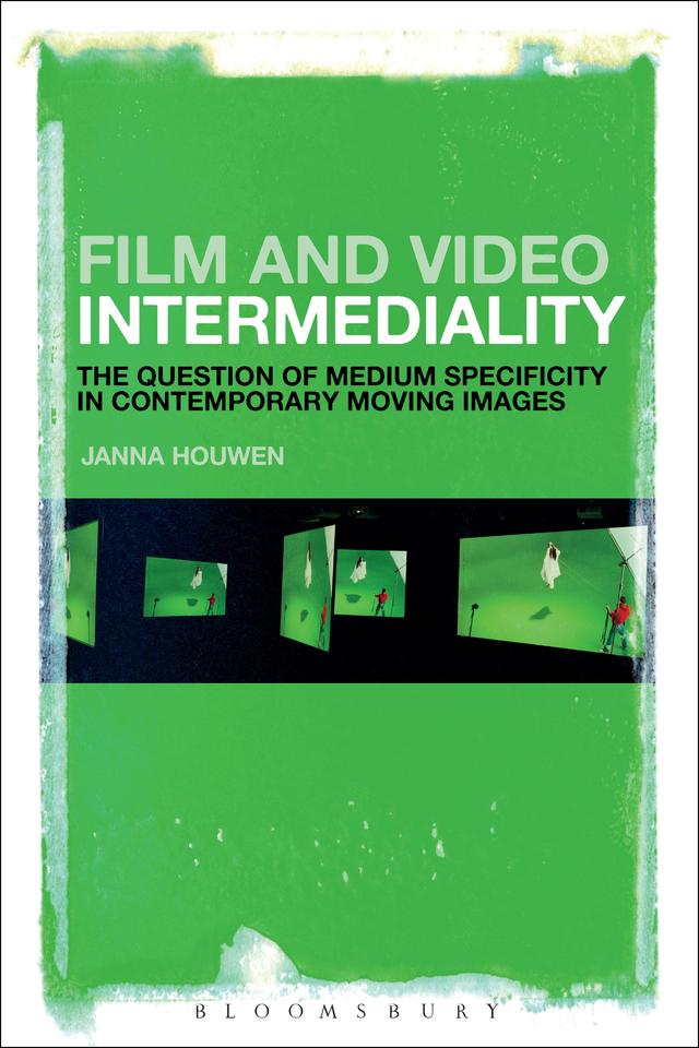 Film and Video Intermediality by Janna Houwen