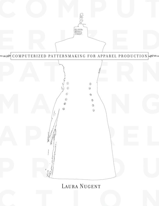 Computerized Patternmaking for Apparel Production by Laura Nugent