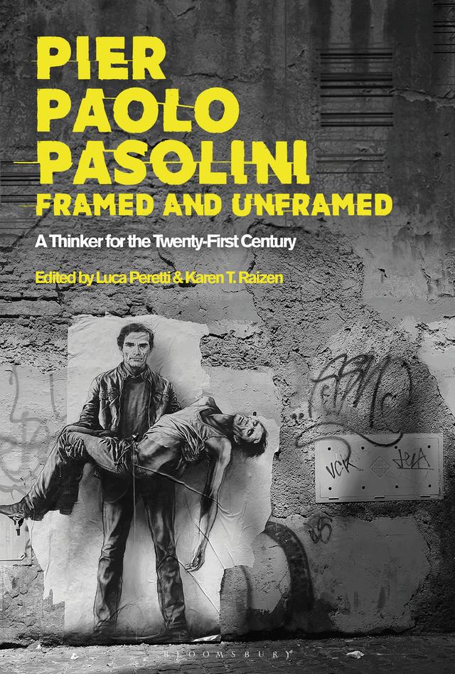 Pier Paolo Pasolini, Framed and Unframed by Karen T. Raizen, Luca Peretti