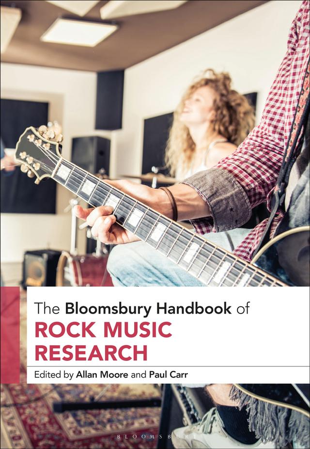 The Bloomsbury Handbook of Rock Music Research by Allan Moore, Paul Carr