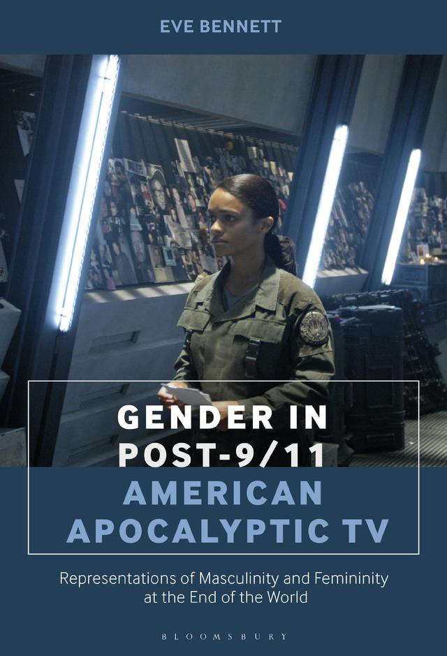 Gender in Post-9/11 American Apocalyptic TV by Eve Bennett
