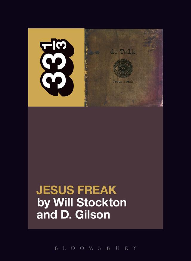 dc Talk’s Jesus Freak by D. Gilson, Will Stockton