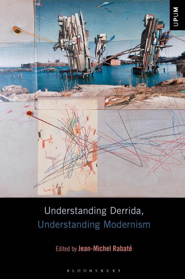 Understanding Derrida, Understanding Modernism by Jean-Michel Rabaté