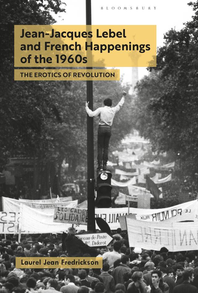 Jean-Jacques Lebel and French Happenings of the 1960s by Laurel Jean Fredrickson