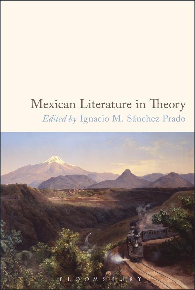 Mexican Literature in Theory by Ignacio M. Sánchez Prado