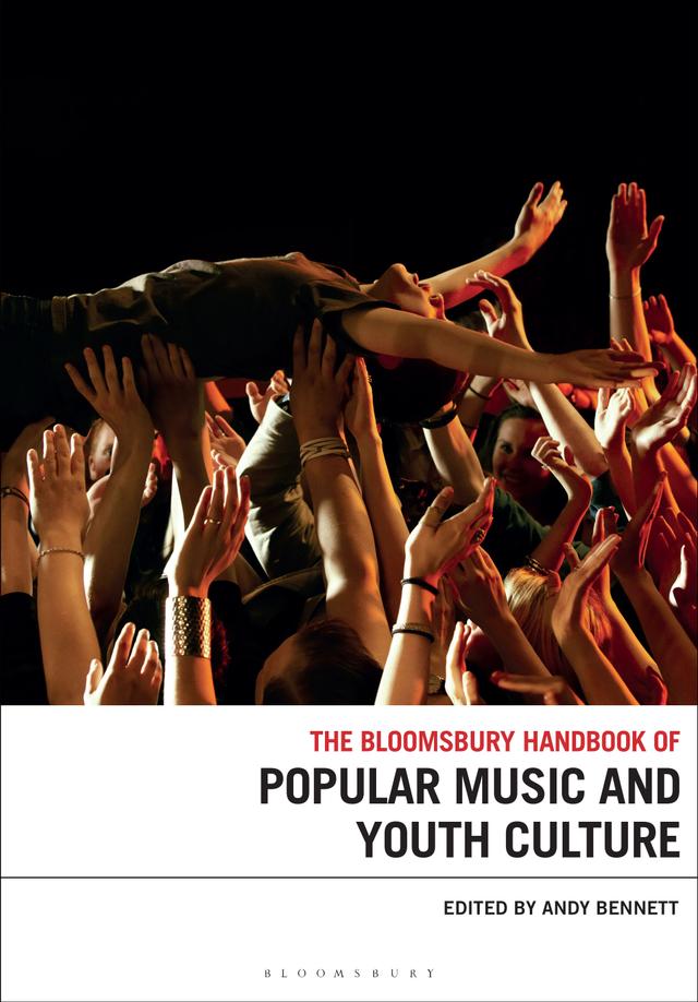 The Bloomsbury Handbook of Popular Music and Youth Culture by Andy Bennett