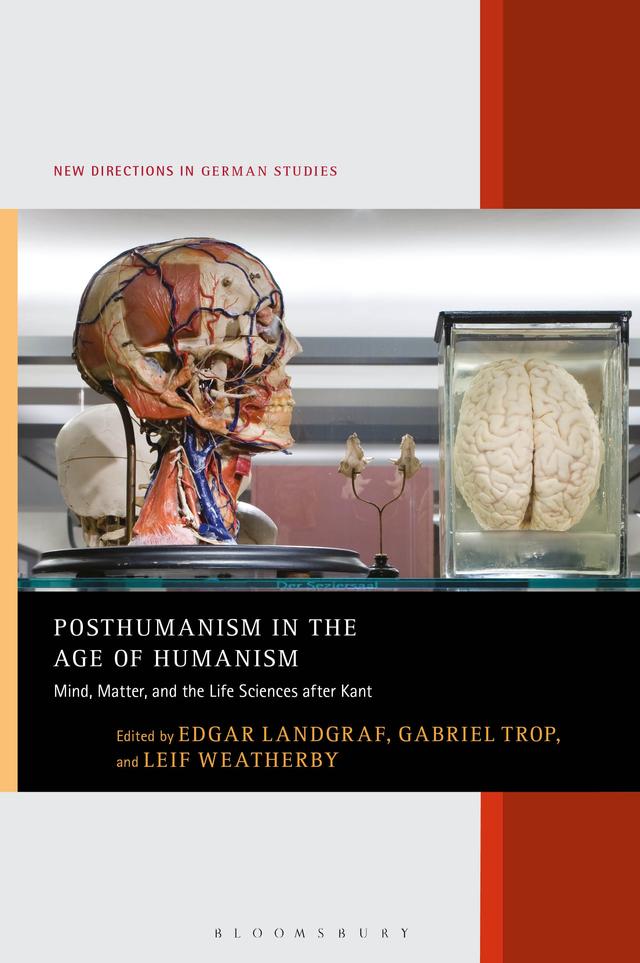 Posthumanism in the Age of Humanism by Edgar Landgraf, Gabriel Trop, Leif Weatherby