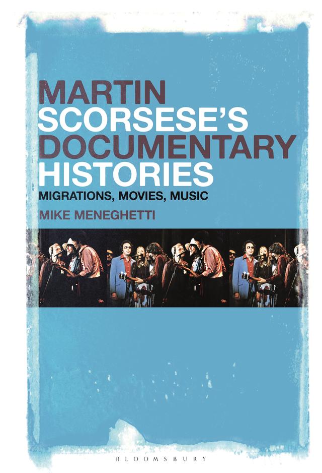 Martin Scorsese’s Documentary Histories by Mike Meneghetti