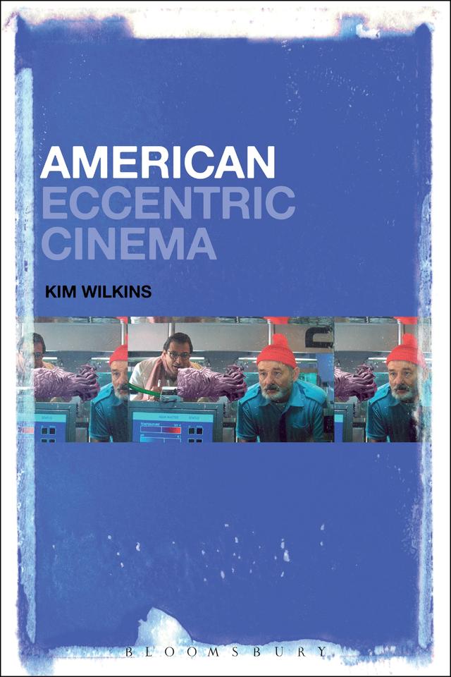 American Eccentric Cinema by Kim Wilkins