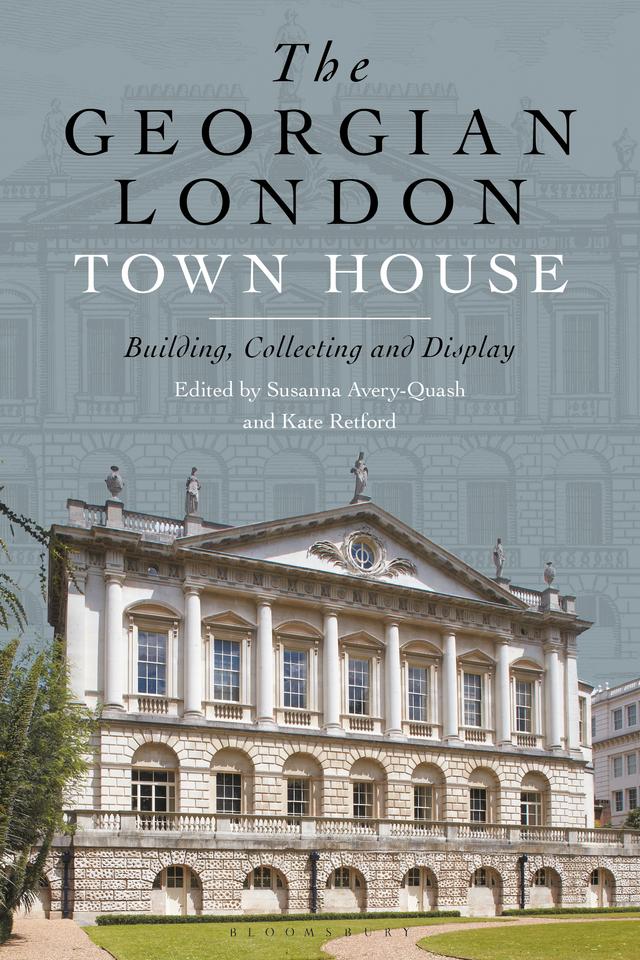 The Georgian London Town House by Kate Retford, Susanna Avery-Quash