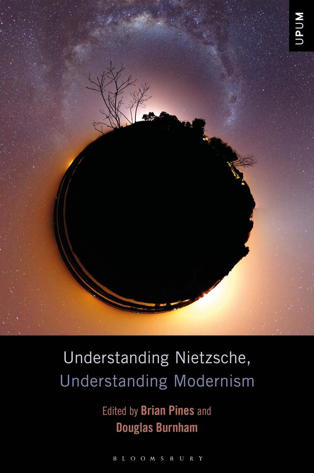 Understanding Nietzsche, Understanding Modernism by Brian Pines, Douglas Burnham