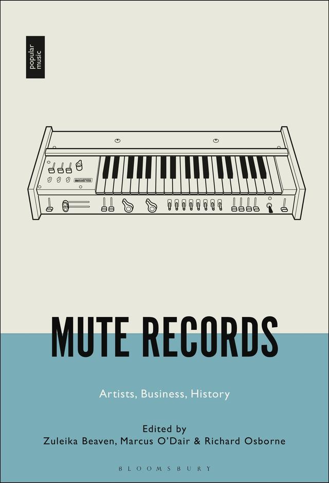 Mute Records by Marcus O’Dair, Richard Osborne, Zuleika Beaven