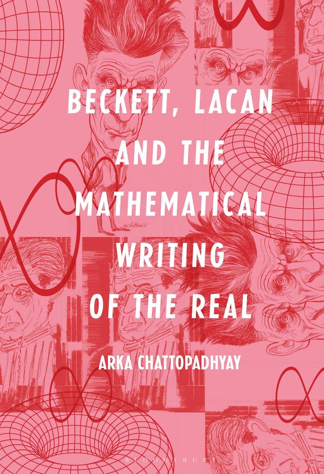 Beckett, Lacan and the Mathematical Writing of the Real by Arka Chattopadhyay