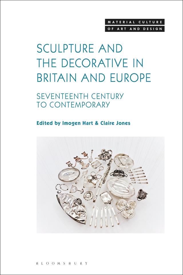 Sculpture and the Decorative in Britain and Europe by Claire Jones, Imogen Hart