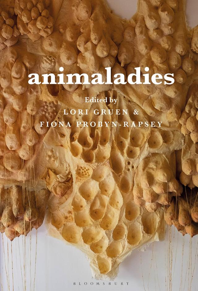 Animaladies by Carol J. Adams, Fiona Probyn-Rapsey, Lori Gruen