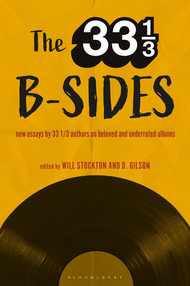The 33 1/3 B-sides by D. Gilson, Will Stockton