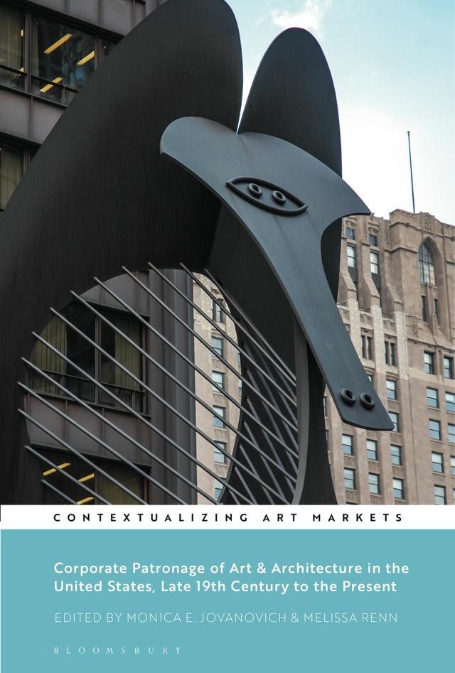 Corporate Patronage of Art and Architecture in the United States, Late 19th Century to the Present by Melissa Renn, Monica E. Jovanovich