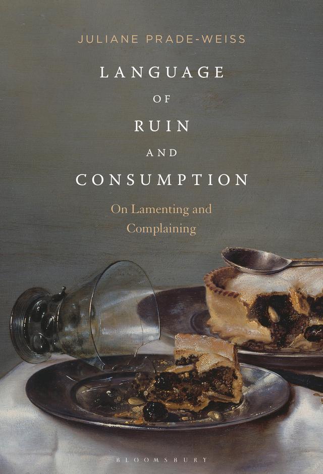 Language of Ruin and Consumption by Juliane Prade-Weiss