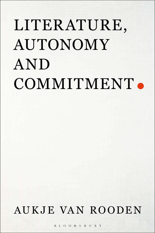 Literature, Autonomy and Commitment by Aukje van Rooden