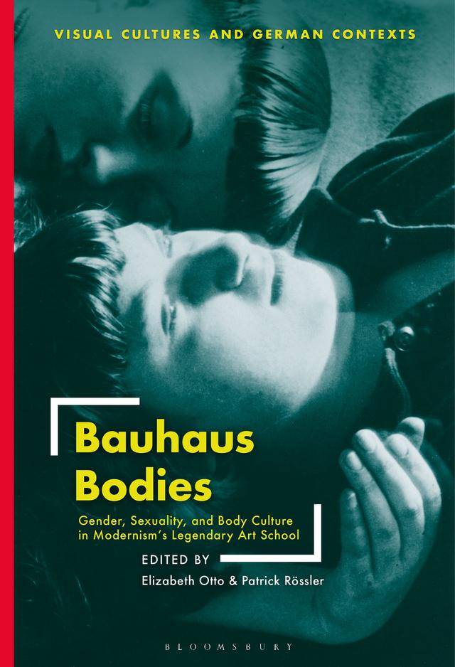 Bauhaus Bodies by Elizabeth Otto, Patrick Rössler