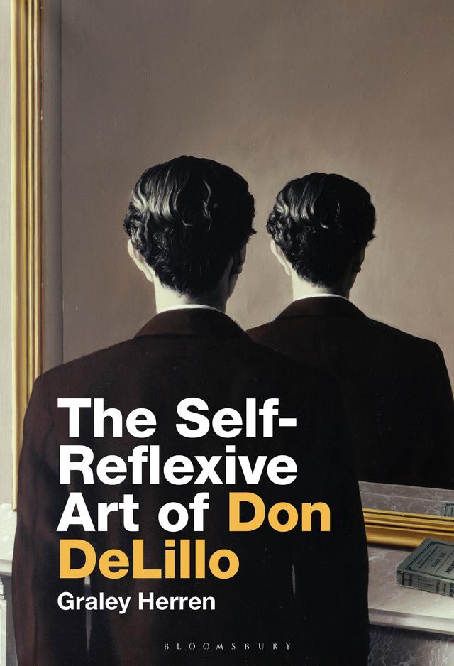 The Self-Reflexive Art of Don DeLillo by Graley Herren