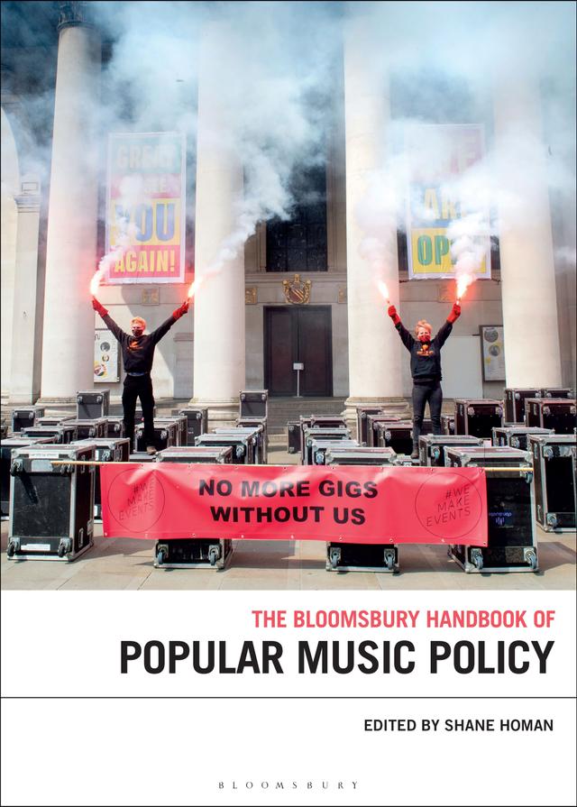 The Bloomsbury Handbook of Popular Music Policy by Shane Homan