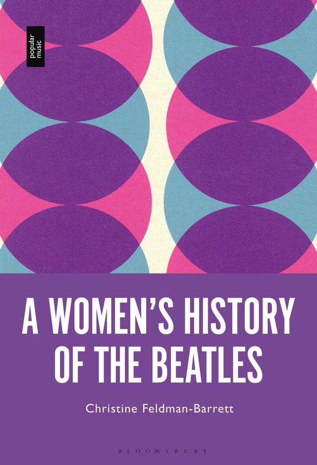 A Women’s History of the Beatles by Christine Feldman-Barrett