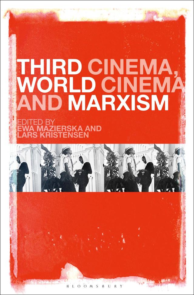 Third Cinema, World Cinema and Marxism by Ewa Mazierska, Lars Kristensen