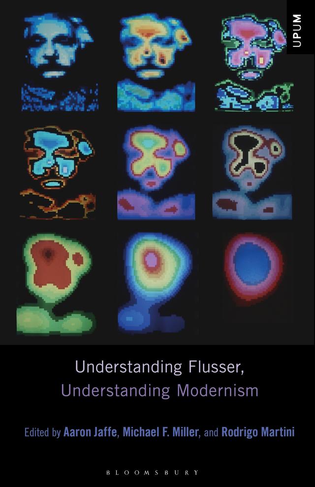 Understanding Flusser, Understanding Modernism by Aaron Jaffe, Michael F. Miller, Rodrigo Martini
