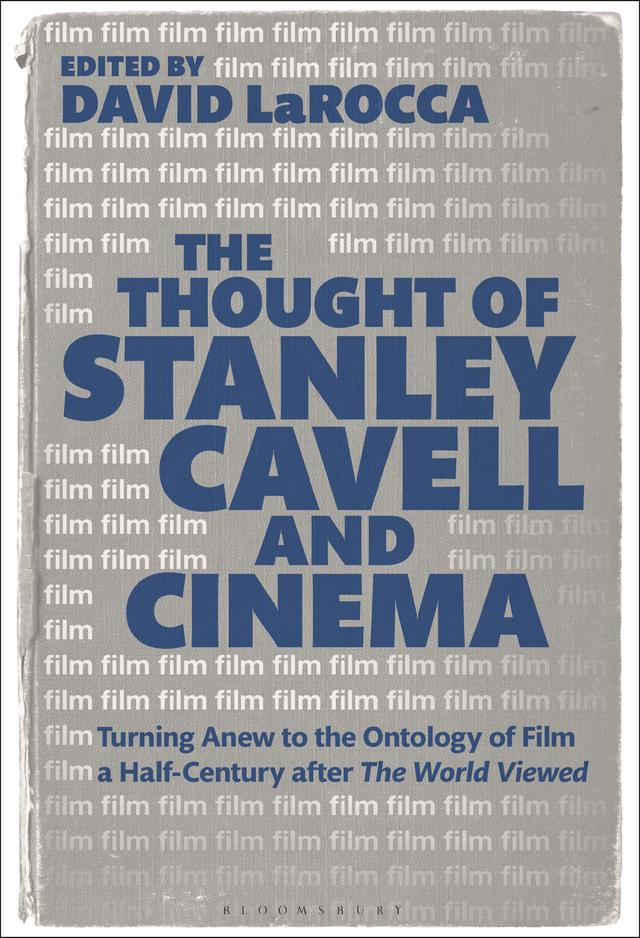 The Thought of Stanley Cavell and Cinema by David LaRocca