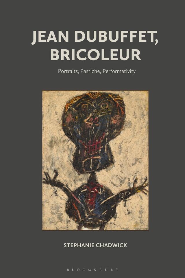 Jean Dubuffet, Bricoleur by Stephanie Chadwick