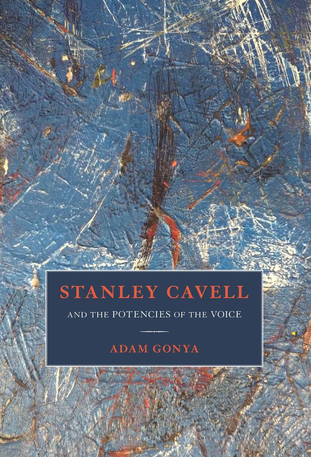 Stanley Cavell and the Potencies of the Voice by Adam Gonya