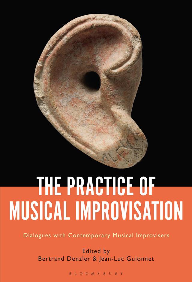 The Practice of Musical Improvisation by Bertrand Denzler, Jean-Luc Guionnet