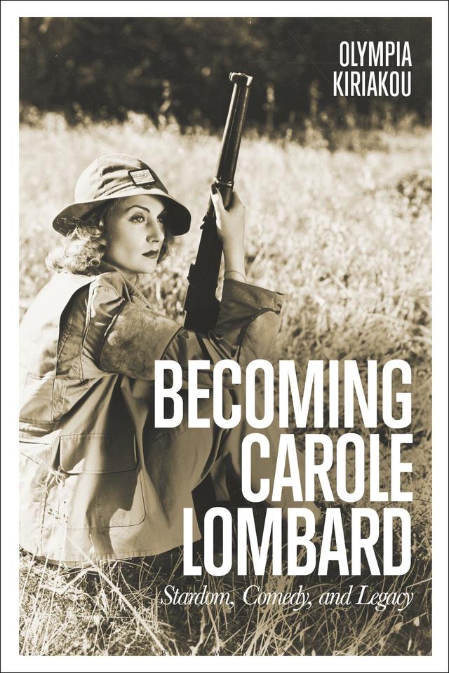 Becoming Carole Lombard by Olympia Kiriakou
