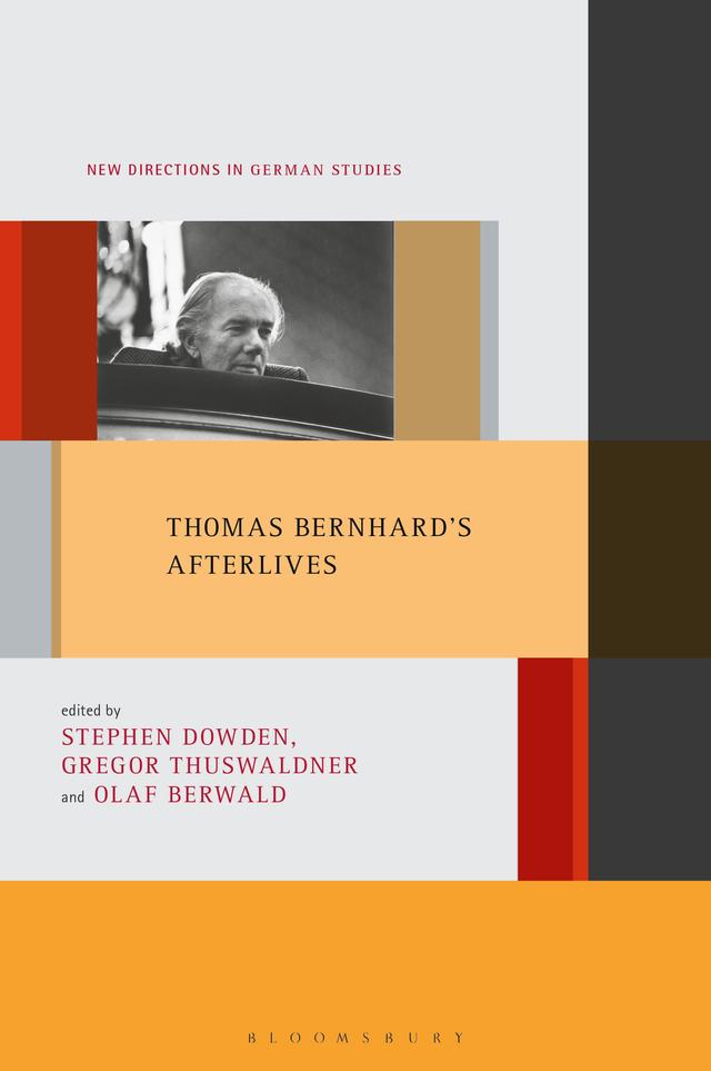Thomas Bernhard's Afterlives by Gregor Thuswaldner, Olaf Berwald, Stephen D. Dowden