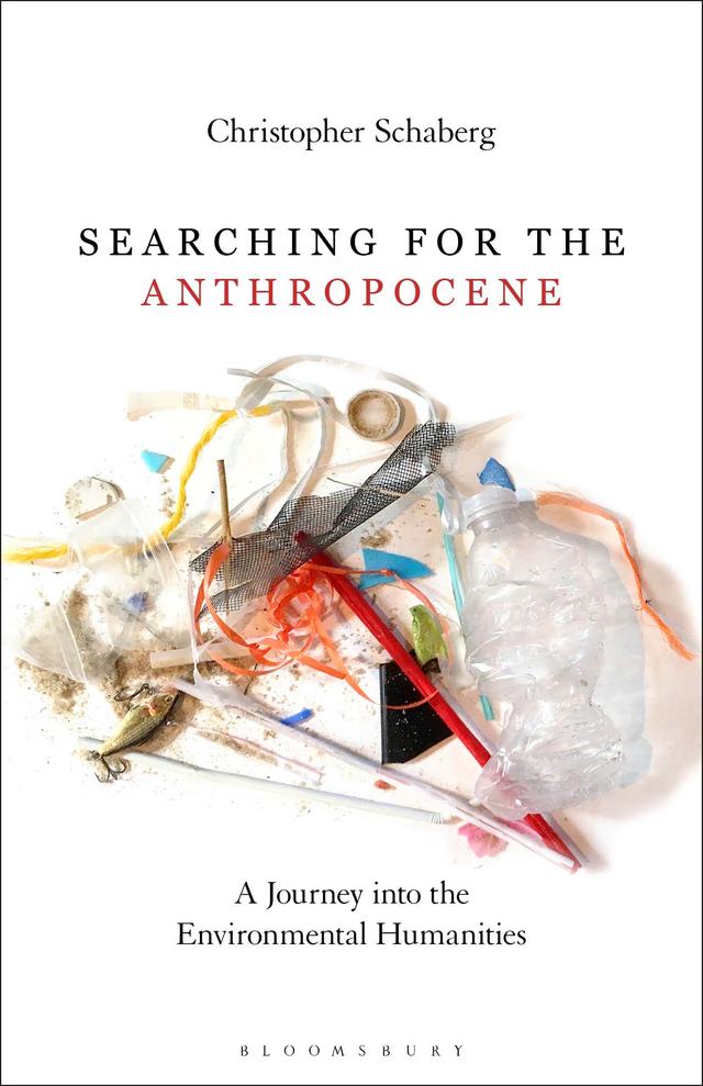 Searching for the Anthropocene by Christopher Schaberg