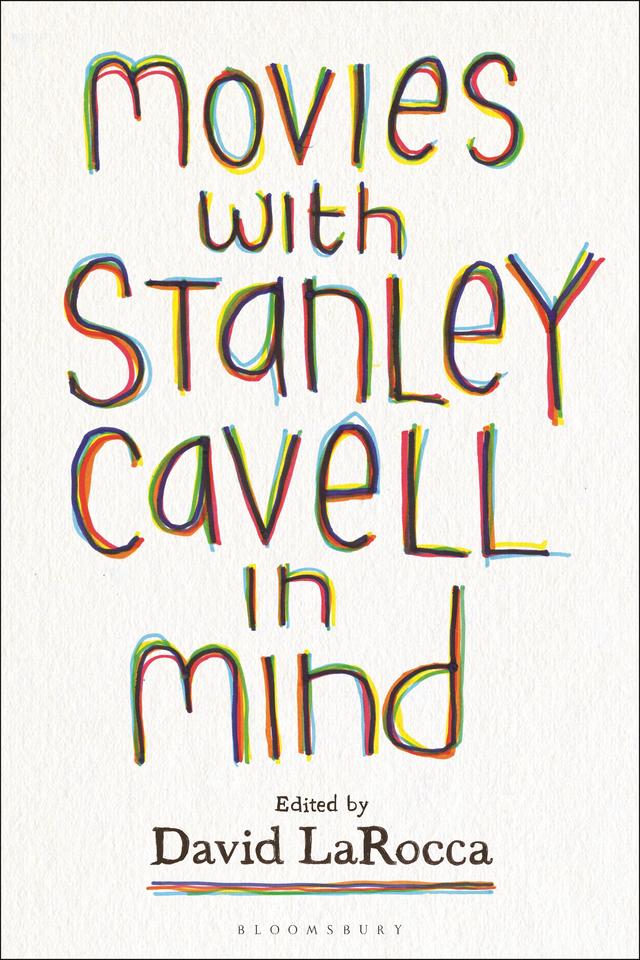Movies with Stanley Cavell in Mind by David LaRocca