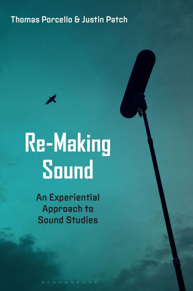 Re-Making Sound by Justin Patch, Thomas Porcello