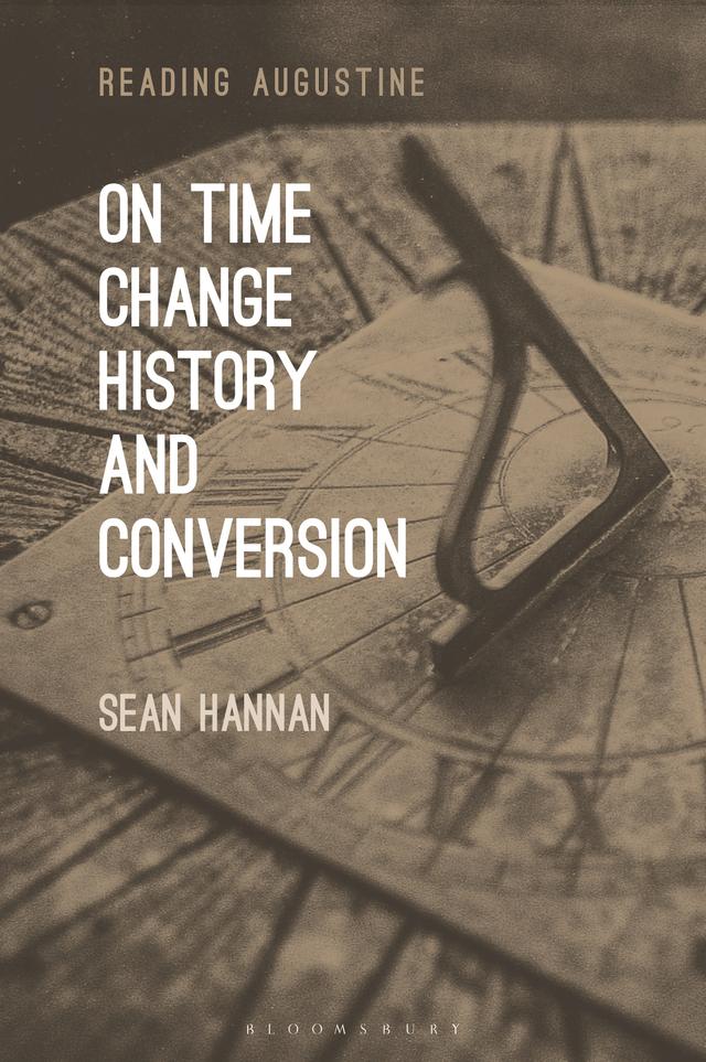 On Time, Change, History, and Conversion by Sean Hannan