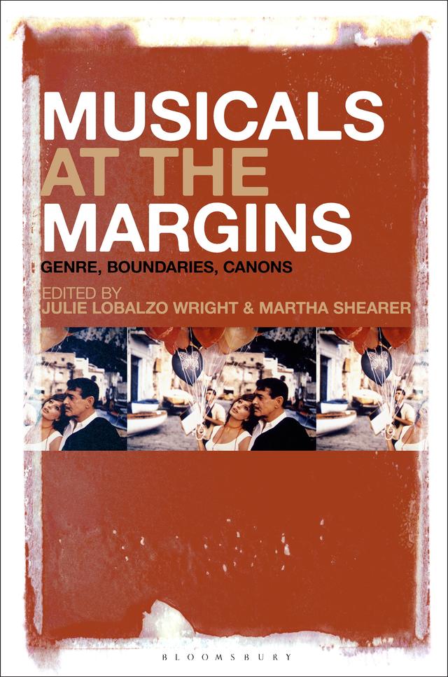Musicals at the Margins by Julie Lobalzo Wright, Martha Shearer